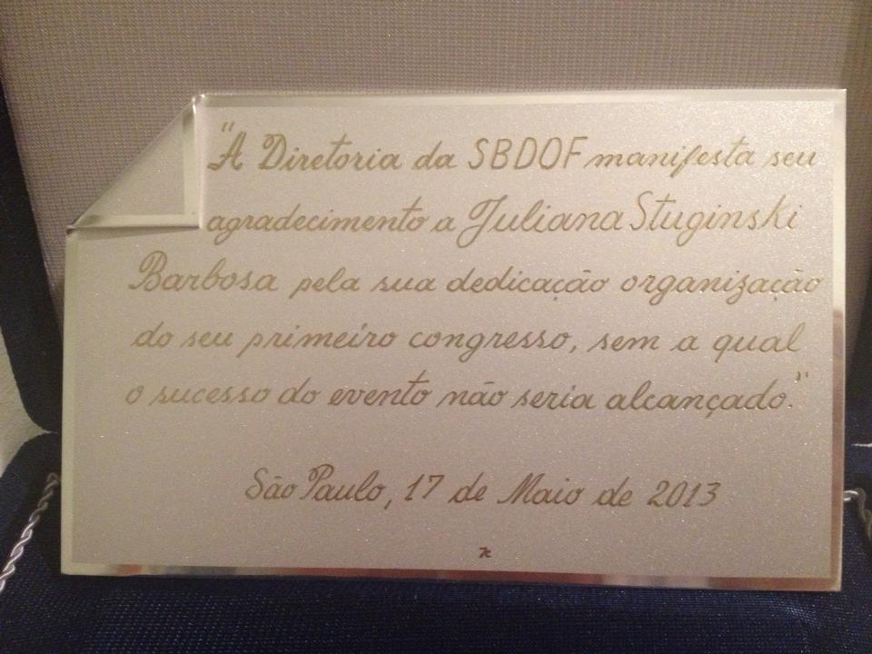 E a minha placa!! Feliz com a homenagem da diretoria SBDOF! Obrigada! :)